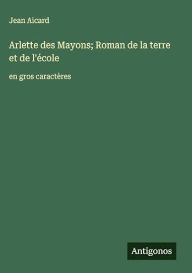 Arlette des Mayons; Roman de la terre et de l'école