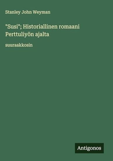 "Susi"; Historiallinen romaani Perttuliyön ajalta: suuraakkosin
