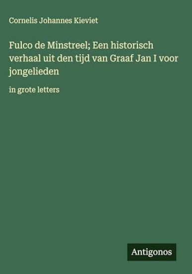 Fulco de Minstreel; Een historisch verhaal uit den tijd van Graaf Jan I voor jongelieden