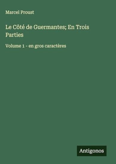 Le Côté de Guermantes; En Trois Parties