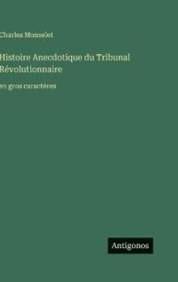 Histoire Anecdotique du Tribunal Révolutionnaire