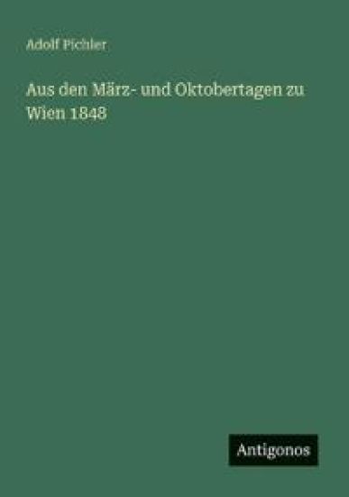 Aus den März- und Oktobertagen zu Wien 1848