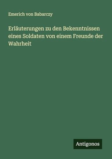 Erläuterungen zu den Bekenntnissen eines Soldaten von einem Freunde der Wahrheit