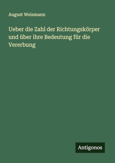 Ueber die Zahl der Richtungskörper und über ihre Bedeutung für die Vererbung