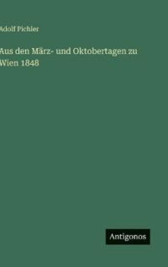 Aus den März- und Oktobertagen zu Wien 1848
