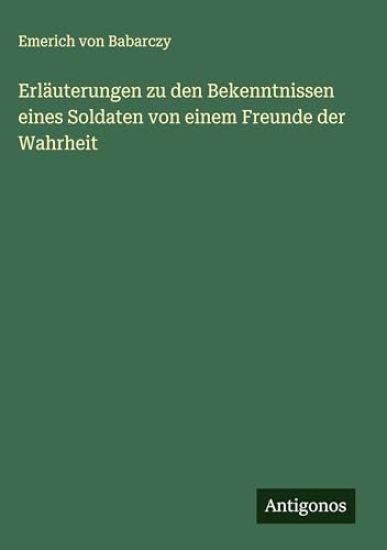 Erläuterungen zu den Bekenntnissen eines Soldaten von einem Freunde der Wahrheit
