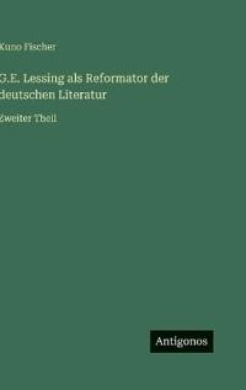 G.E. Lessing als Reformator der deutschen Literatur