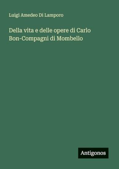 Della vita e delle opere di Carlo Bon-Compagni di Mombello