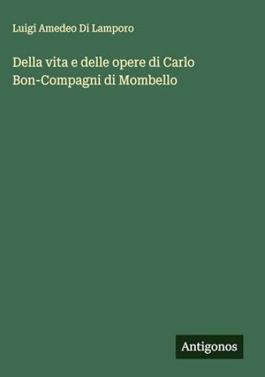 Della vita e delle opere di Carlo Bon-Compagni di Mombello