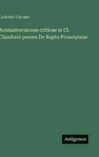 Animadversiones criticae in Cl. Claudiani poema De Raptu Proserpinae