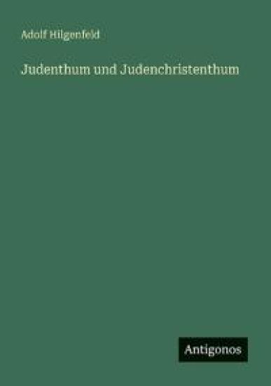 Judenthum und Judenchristenthum