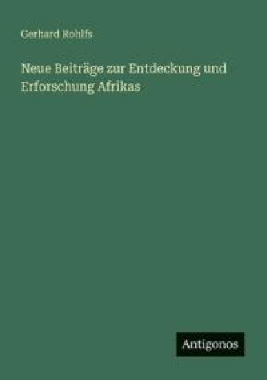 Neue Beiträge zur Entdeckung und Erforschung Afrikas