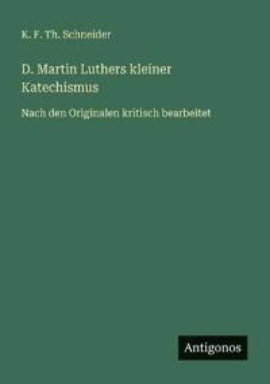 D. Martin Luthers kleiner Katechismus