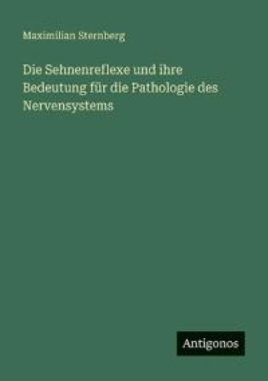 Die Sehnenreflexe und ihre Bedeutung für die Pathologie des Nervensystems