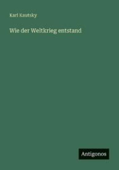 Wie der Weltkrieg entstand