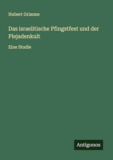 Das israelitische Pfingstfest und der Plejadenkult