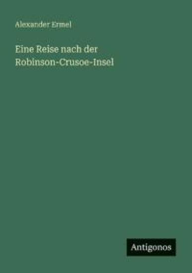 Eine Reise nach der Robinson-Crusoe-Insel