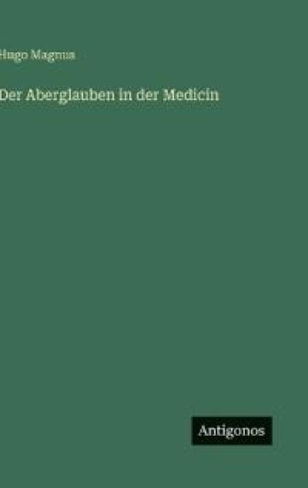 Der Aberglauben in der Medicin