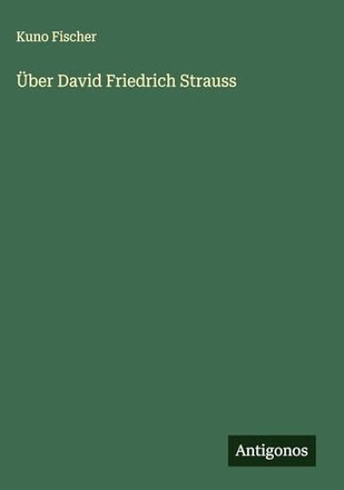 Über David Friedrich Strauss