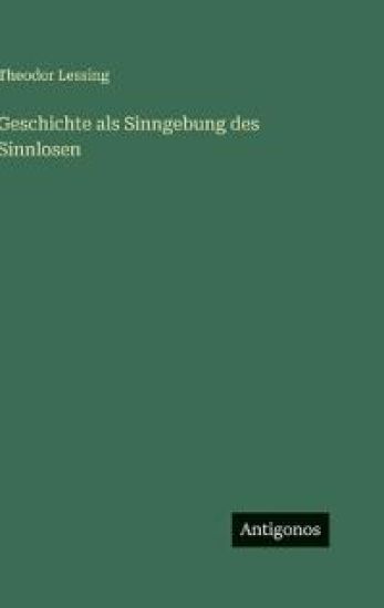 Geschichte als Sinngebung des Sinnlosen