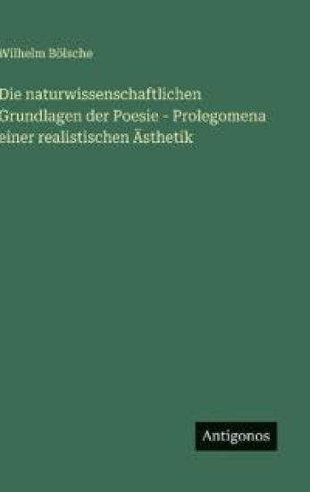 Die naturwissenschaftlichen Grundlagen der Poesie - Prolegomena einer realistischen Ästhetik