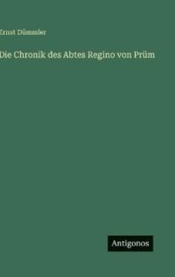 Die Chronik des Abtes Regino von Prüm