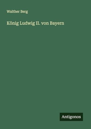 König Ludwig II. von Bayern