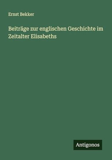 Beiträge zur englischen Geschichte im Zeitalter Elisabeths