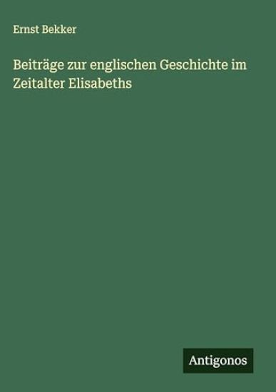 Beiträge zur englischen Geschichte im Zeitalter Elisabeths