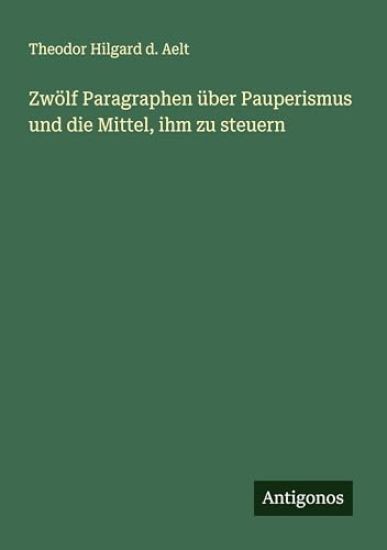 Zwölf Paragraphen über Pauperismus und die Mittel, ihm zu steuern