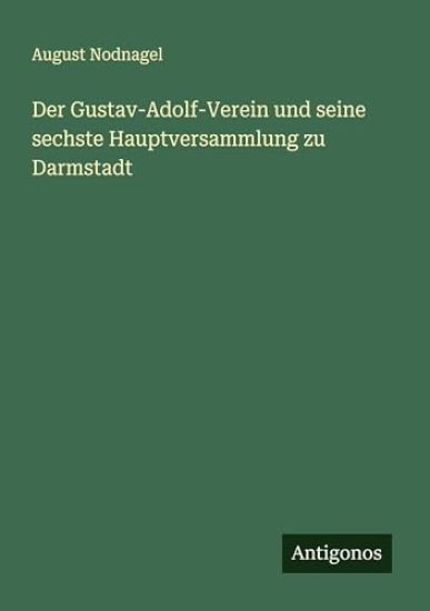 Der Gustav-Adolf-Verein und seine sechste Hauptversammlung zu Darmstadt