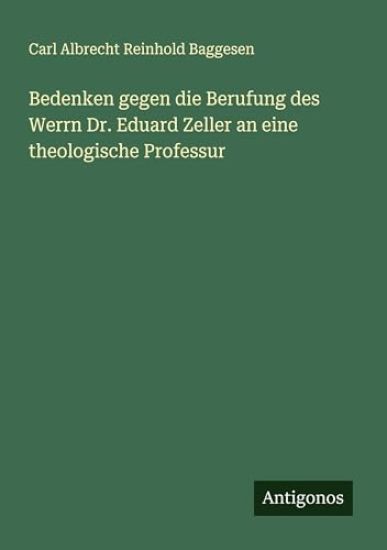 Bedenken gegen die Berufung des Werrn Dr. Eduard Zeller an eine theologische Professur