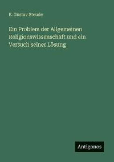 Ein Problem der Allgemeinen Religionswissenschaft und ein Versuch seiner Lösung