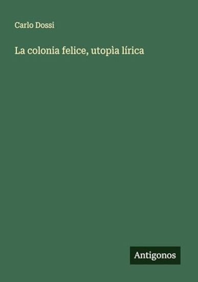 La colonia felice, utopìa lírica