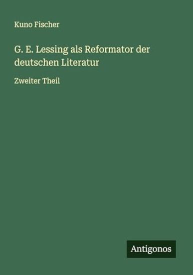 G. E. Lessing als Reformator der deutschen Literatur