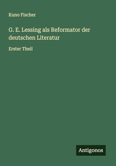 G. E. Lessing als Reformator der deutschen Literatur