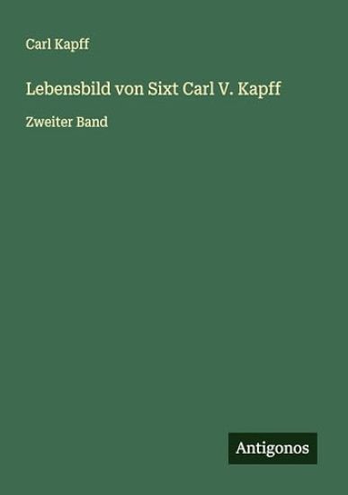 Lebensbild von Sixt Carl V. Kapff