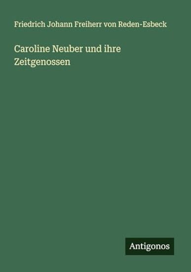 Caroline Neuber und ihre Zeitgenossen