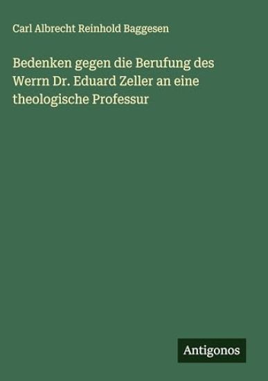 Bedenken gegen die Berufung des Werrn Dr. Eduard Zeller an eine theologische Professur