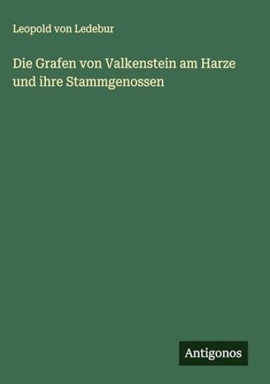 Die Grafen von Valkenstein am Harze und ihre Stammgenossen