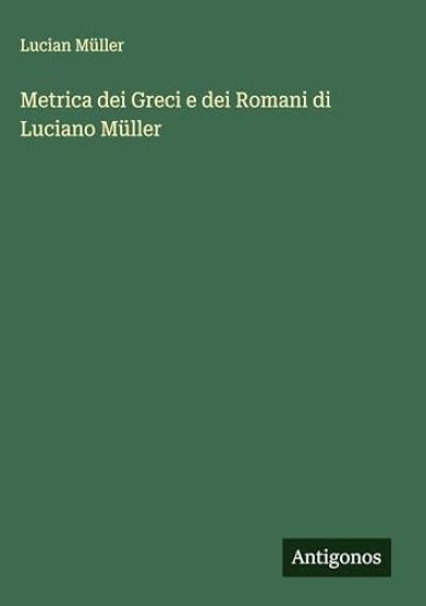 Metrica dei Greci e dei Romani di Luciano Müller