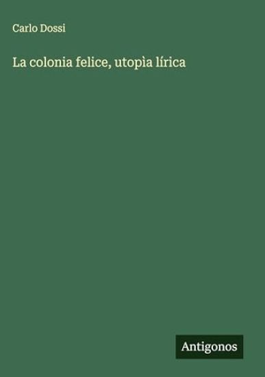 La colonia felice, utopìa lírica
