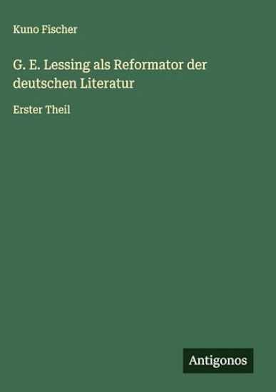 G. E. Lessing als Reformator der deutschen Literatur