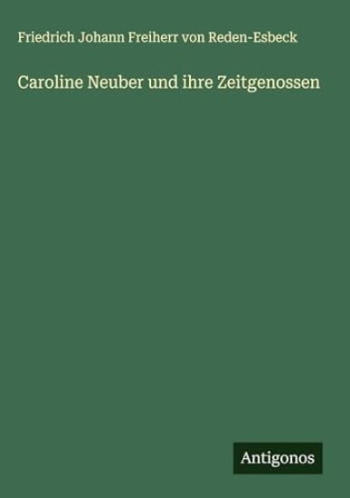 Caroline Neuber und ihre Zeitgenossen