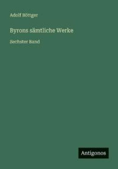 Byrons sämtliche Werke: Sechster Band