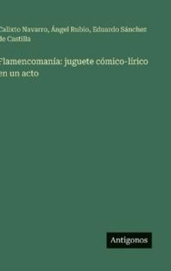 Flamencomanía: juguete cómico-lírico en un acto