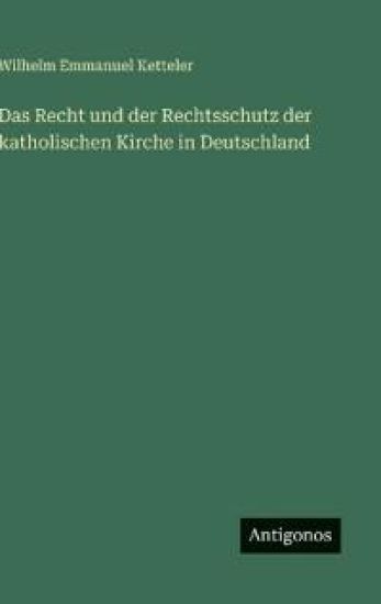 Das Recht und der Rechtsschutz der katholischen Kirche in Deutschland