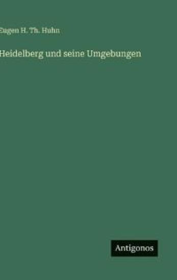 Heidelberg und seine Umgebungen