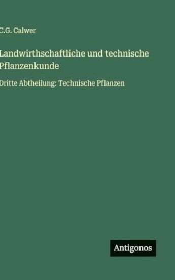 Landwirthschaftliche und technische Pflanzenkunde