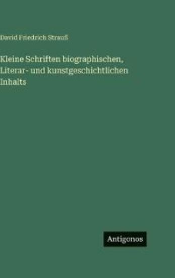 Kleine Schriften biographischen, Literar- und kunstgeschichtlichen Inhalts